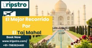 Read more about the article El mejor Recorrido por el Taj Mahal: Una Guía Completa