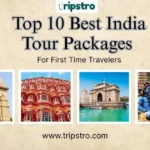 Top 10 Best India Tour Packages for First Time Travelers (2025 Guide)