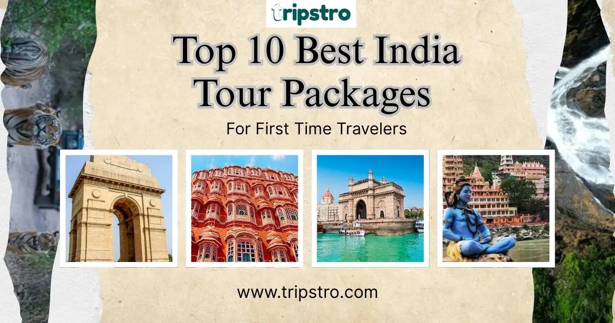 You are currently viewing Top 10 Best India Tour Packages for First Time Travelers (2025 Guide)