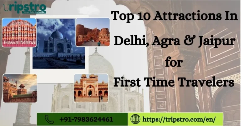 Read more about the article Top 10 Attractions in Delhi, Agra & Jaipur for First-Time Travelers