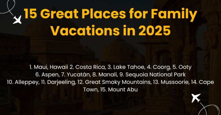 Read more about the article 15 Great Places for Family Vacations in 2025: From Mountains to Beaches