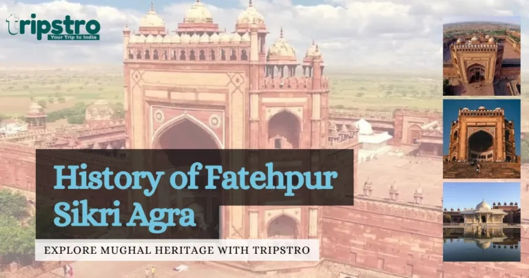 Read more about the article History of Fatehpur Sikri Agra | Explore Mughal Heritage with Tripstro