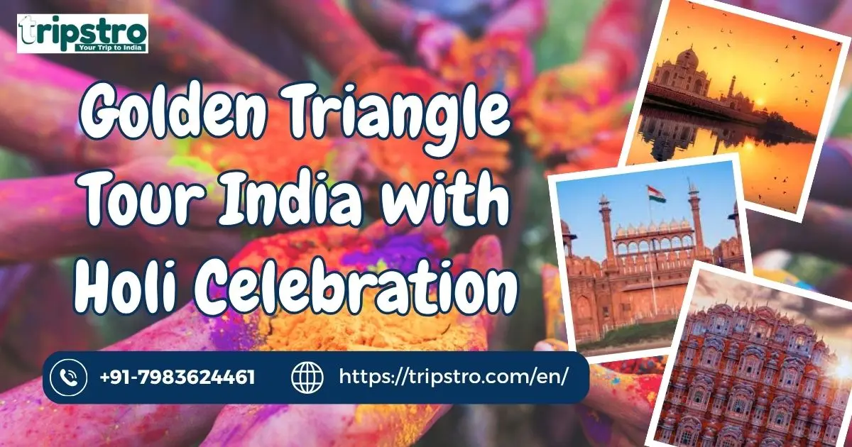You are currently viewing Golden Triangle Tour India with Holi Celebration 2026 | Tripstro