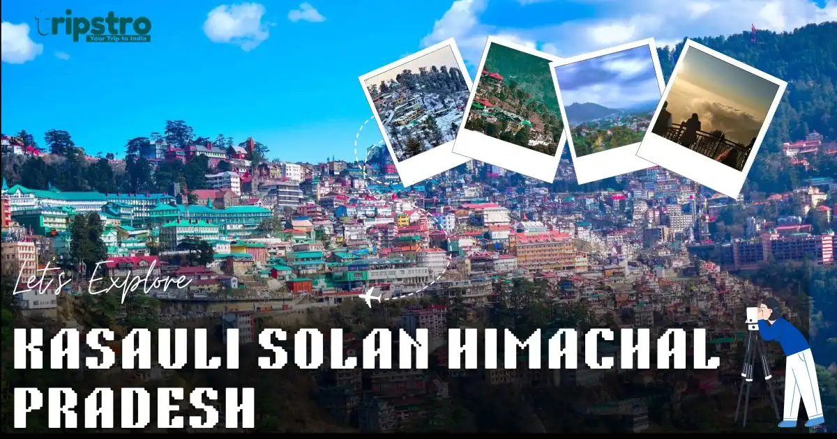 You are currently viewing Kasauli Solan Himachal Pradesh Travel Guide | Tripstro