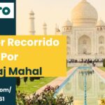 El mejor Recorrido por el Taj Mahal: Una Guía Completa