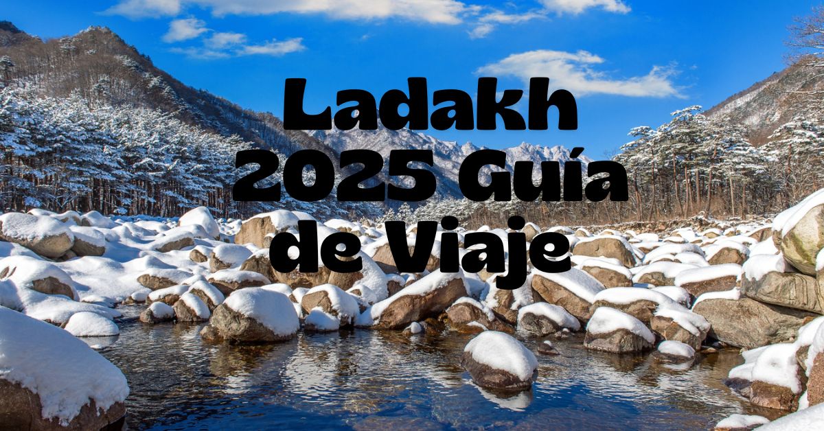 You are currently viewing Ladakh 2025 Guía de Viaje – Mejor Temporada, Clima y Consejos