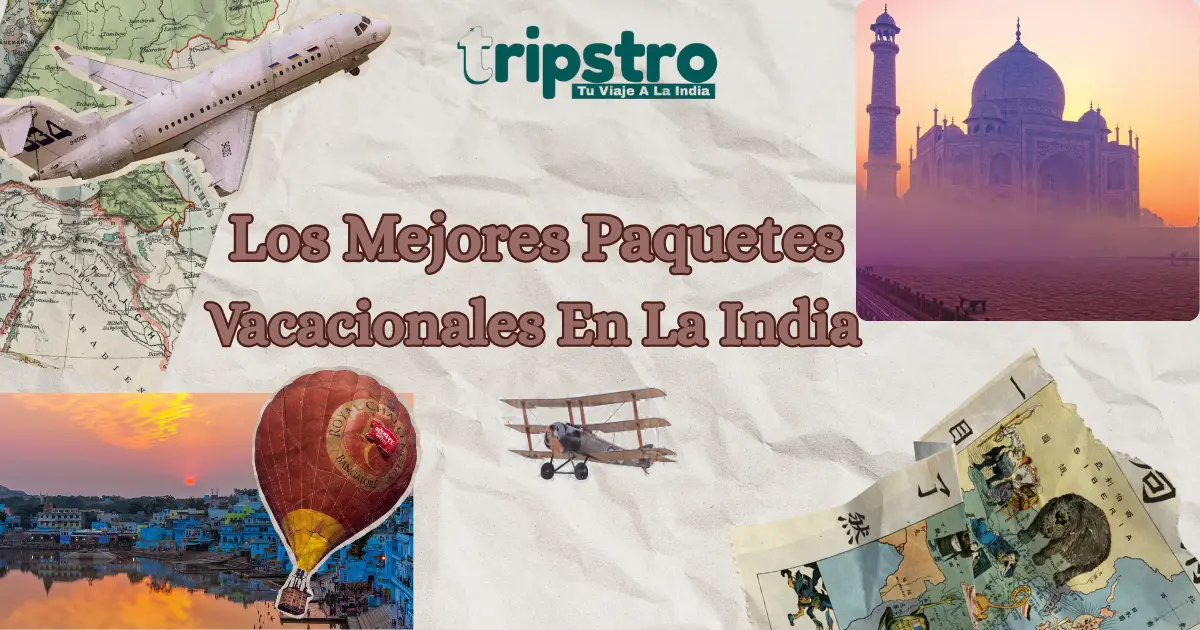 You are currently viewing Los mejores paquetes vacacionales en la India 2025