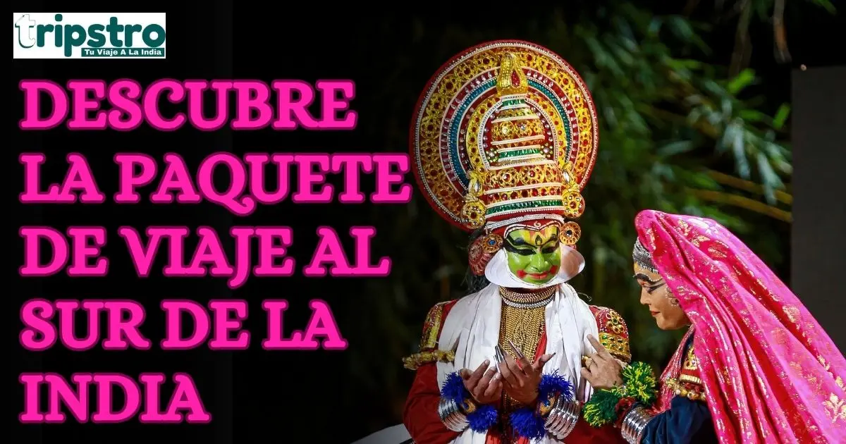 You are currently viewing Descubre la Paquete De Viaje Al Sur De La India | Tripstro